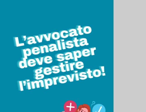 L’avvocato penalista deve saper gestire l’imprevisto!